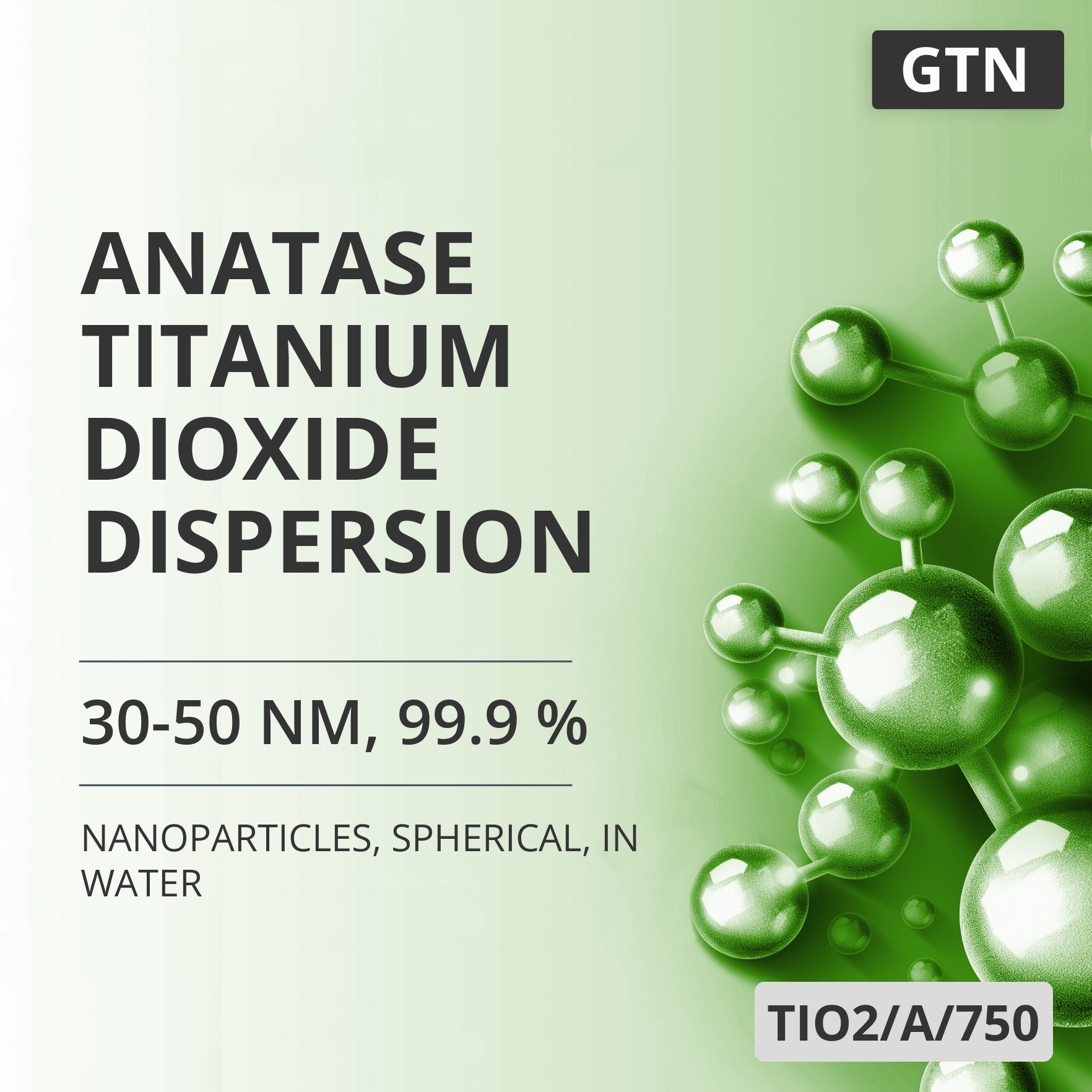 Anatase Titanium Dioxide Dispersion, 30-50 nm, 99.9 %, Spherical, in Water (TIO2/A/750)