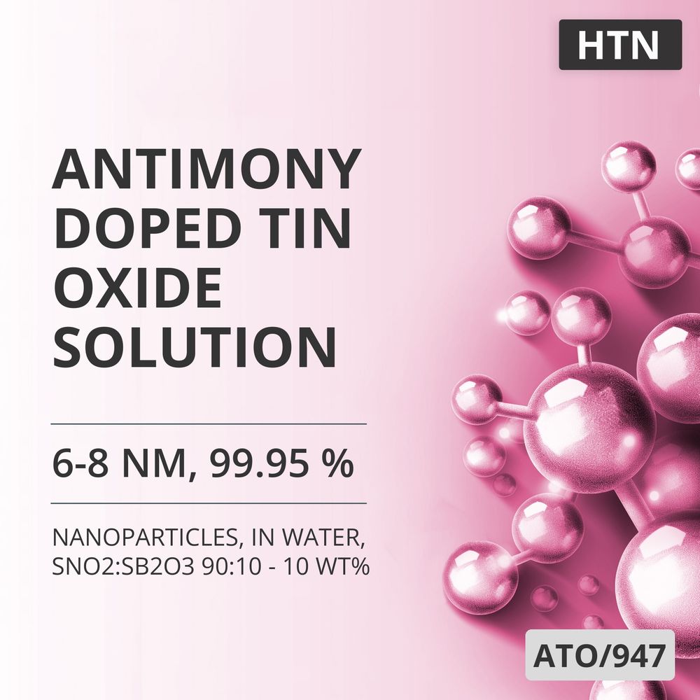 Antimony-Doped Tin Oxide Solution, 6-8 nm, 99.95 %, in Water, SnO2:Sb2O3 90:10 - 10 wt% (ATO/947)