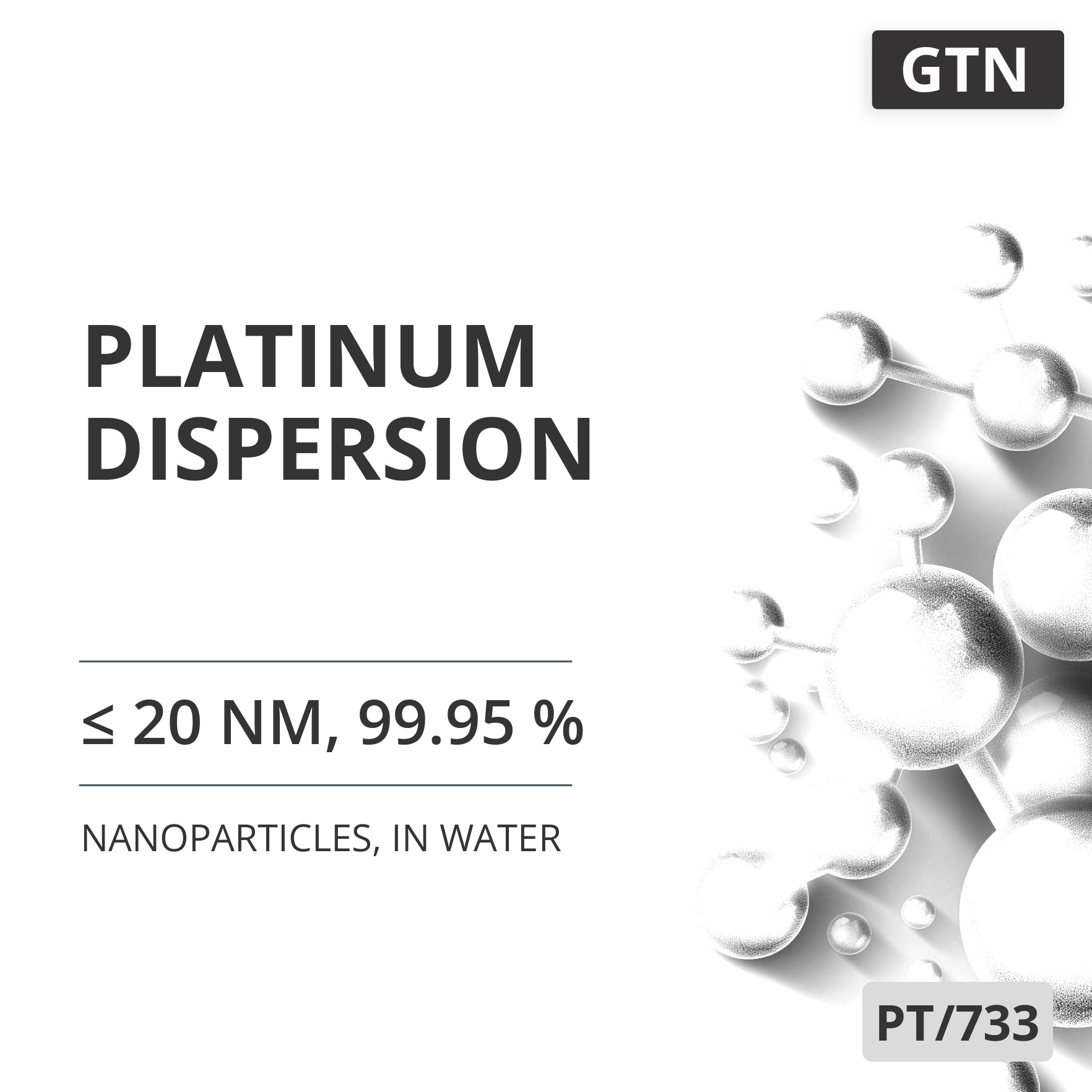 Platinum Dispersion, ≤ 20 nm, 99.95 %, in Water (PT/733)