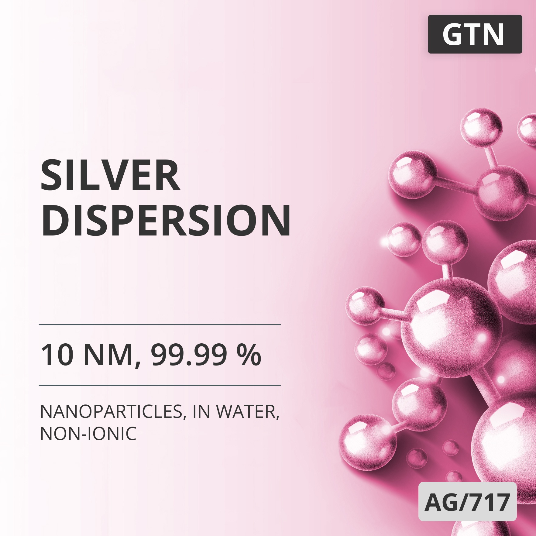 Silver Dispersion, 10 nm, 99.99 %, in Water, Non-Ionic (AG/717)